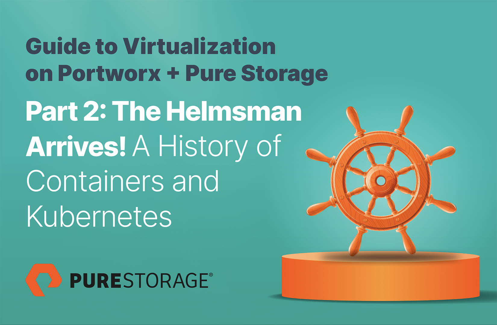 Part 2: The Helmsman Arrives! – A History of Containers and Kubernetes